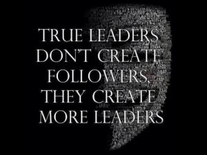 Leaders create leaders
